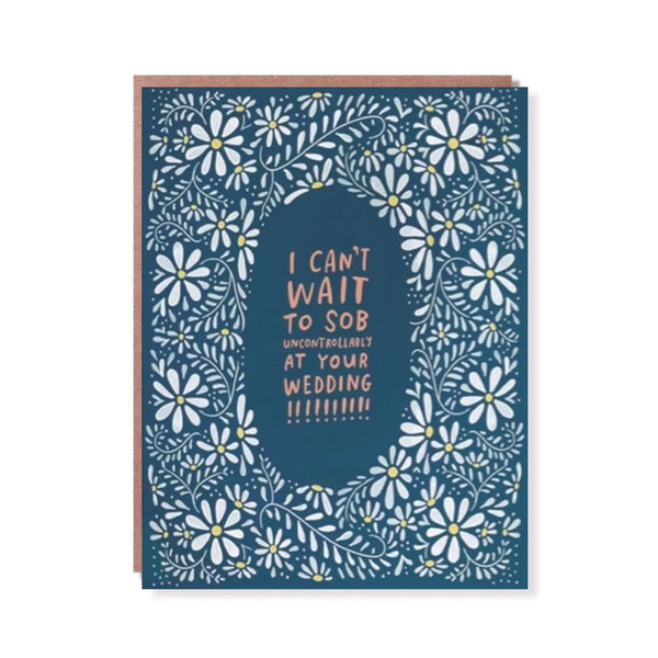 Engagement Card | Sob At Your Wedding | Emily McDowell